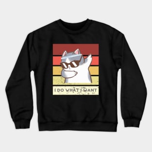 I Do What I Want Cat Crewneck Sweatshirt